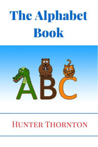 Title: The Alphabet Book, Author: Hunter Thornton