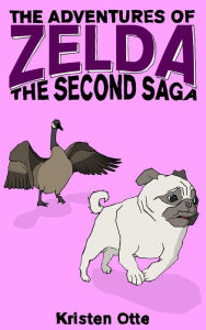Title: The Adventures of Zelda: The Second Saga, Author: Kristen Otte