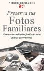 Preserva tus fotos familiares: Como salvar reliquias familiares para futuras generaciones