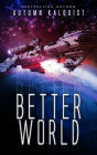 Better World (Fractured Era Series, #1)