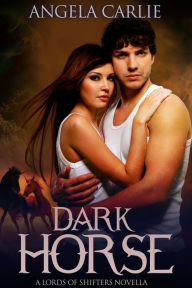 Title: Dark Horse (Lords of Shifters, #3), Author: Angela Carlie