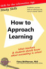 How to Approach Learning: What teachers and students should know about succeeding in school (Study Skills)