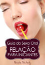Guia do Sexo Oral - Felação Para Iniciantes