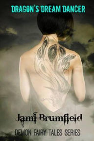 Title: Dragon's Dream Dancer (Demon Fairy Tales, #2), Author: Jami Brumfield