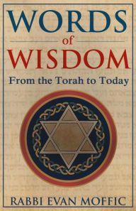 Title: Words of Wisdom: From the Torah to Today, Author: Evan Moffic