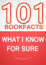 What I know for Sure - 101 Amazing Facts You Didn't Know