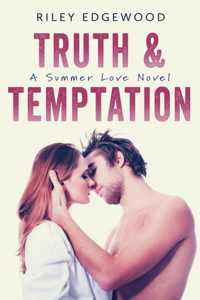 Truth & Temptation (Summer Love Series, #3)