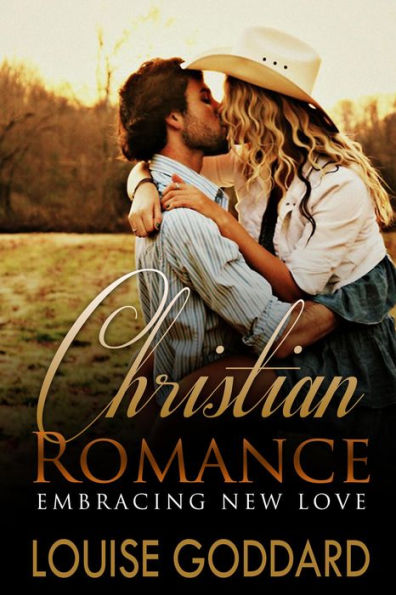 CHRISTIAN ROMANCE (Book 1) : Embracing New Love (STANDALONE Short WESTERN Christian Fiction, FREE Christian Romance)