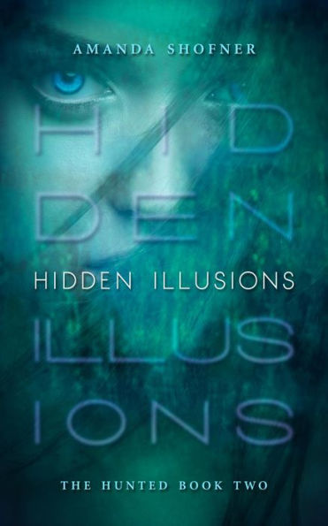 Hidden Illusions (The Hunted, #2)