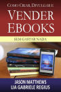 Como criar, divulgar e vender e-books - sem gastar nada