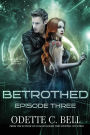 Betrothed Episode Three