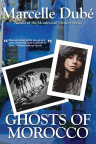 Title: Ghosts of Morocco, Author: Marcelle Dube