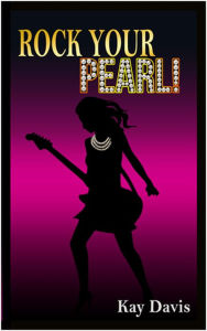 Title: Rock Your Pearl!, Author: Kay Davis