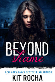 Title: Beyond Shame (Beyond Series #1), Author: Kit Rocha