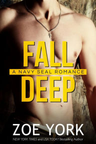 Title: Fall Deep (SEALS UNDONE, #4), Author: Zoe York