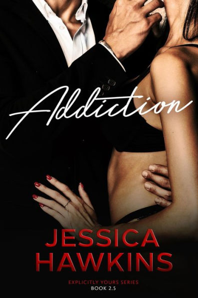 Addiction (Explicitly Yours, #2.5)