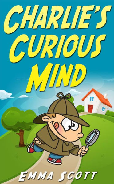 Charlie's Curious Mind (Bedtime Stories for Children, Bedtime Stories for Kids, Children's Books Ages 3 - 5)