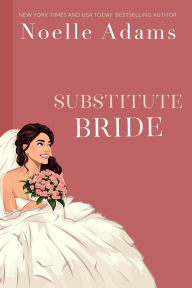 Title: Substitute Bride (Beaufort Brides, #2), Author: Noelle Adams