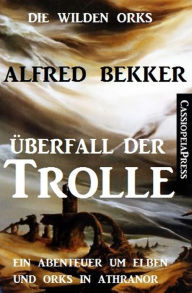 Title: Überfall der Trolle (Die wilden Orks, #5), Author: Alfred Bekker