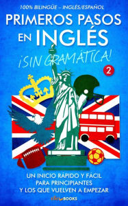 Title: Primeros pasos en inglés ¡Sin gramática!: Un inicio rápido y fácil, Author: Sam Fuentes