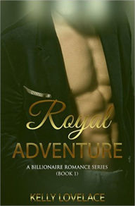 Royal Adventure: A Billionaire Romance Novel