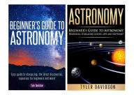 Title: Astronomy Box Set 2: Beginner's Guide to Astronomy: Easy guide to stargazing, the latest discoveries, resources for beginners to astronomy, stargazing guides, apps and software!, Author: Tyler Davidson