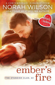 Title: Ember's Fire: A Hearts of Harkness Romance (The Standish Clan, #2), Author: Norah Wilson