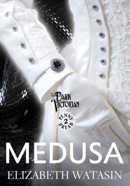 Medusa: A Dark Victorian Penny Dread Vol 2 (The Dark Victorian Penny Dreads, #2)