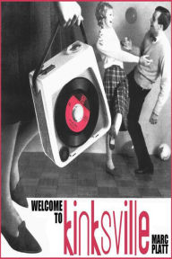 Title: Welcome to KinksVille (Pop Gallery eBooks, #6), Author: Marc Platt