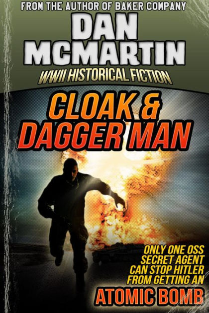 cloak-dagger-man-world-war-ii-historical-fiction-by-dan-mcmartin