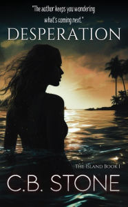 Title: Desperation (The Island, #1), Author: C.B. Stone