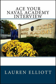 Title: Ace Your Naval Academy Interview, Author: Lauren Elliott