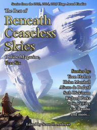 Title: The Best of Beneath Ceaseless Skies Online Magazine, Year Six, Author: Aliette de Bodard