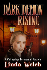 Title: Dark Demon Rising (Whisperings Paranormal Mystery, #7), Author: Linda Welch