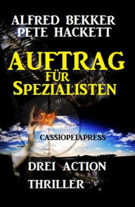 Title: Auftrag für Spezialisten: Drei Action Thriller, Author: Alfred Bekker