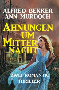 Title: Ahnungen um Mitternacht, Author: Alfred Bekker