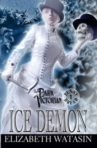 Title: Ice Demon: A Dark Victorian Penny Dread (The Dark Victorian Penny Dreads, #1), Author: Elizabeth Watasin