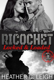 Title: Ricochet Locked & Loaded, Author: Heather C. Leigh