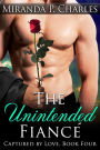The Unintended Fiancé (Captured by Love, #4)