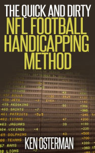 Title: The Quick and Dirty NFL Football Handicapping Method, Author: Ken Osterman