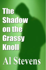 Title: The Shadow on the Grassy Knoll, Author: Al Stevens