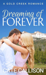 Dreaming of Forever (Gold Creek Romance Series)