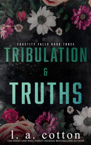 Title: Tribulation and Truths (Chastity Falls, #3), Author: L. A. Cotton