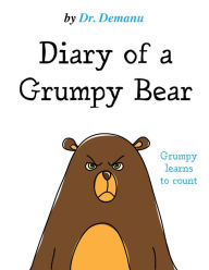 Title: Diary of a Grumpy Bear, Author: Dr. Demanu