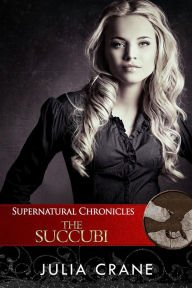 Title: Supernatural Chronicles: The Succubi (Dynamis in New Orleans, #5), Author: Julia Crane