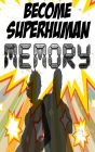 Increase your Memory: Improve your Memory Power with Become Superhuman