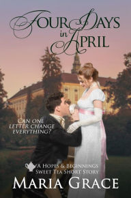 Title: Four Days in April, Author: Maria Grace