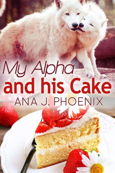 My Alpha and His Cake (Alpha and His Ace, #2)