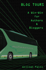 Title: Blog Tours - A Win-Win for Authors and Bloggers, Author: Gillian Felix