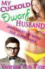 My Cuckold Dwarf Husband: Watching Me With the Alpha Male